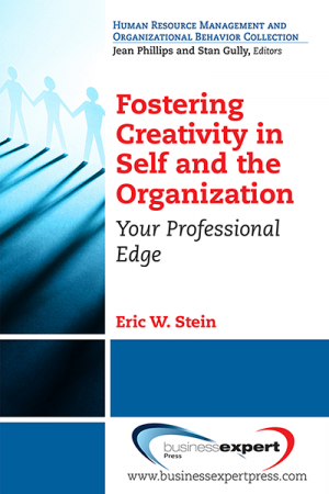 Fostering Creativity in Self and the Organization: Your Professional Edge