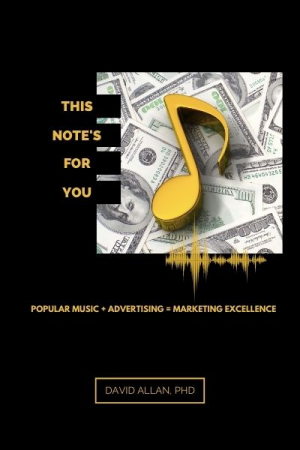 This Note's For You: Popular Music + Advertising = Marketing Excellence