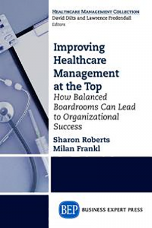 Improving Healthcare Management at the Top: How Balanced Boardrooms Can Lead to Organizational Success
