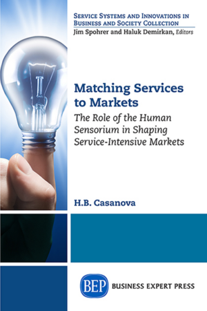 Matching Services to Markets: The Role of the Human Sensorium in Shaping Service-Intensive Markets
