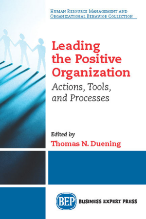 Leading The Positive Organization: Actions, Tools, and Processes