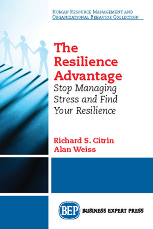 The Resilience Advantage: Stop Managing Stress and Find Your Resilience