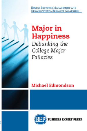 Major in Happiness: Debunking the College Major Fallacies