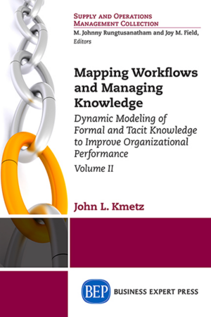 Mapping Workflows and Managing Knowledge: Capturing Formal and Tacit Knowledge to Improve Performance, Volume II