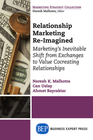 Relationship Marketing Re-Imagined: Marketing’s Inevitable Shift from Exchanges to Value Cocreating Relationships