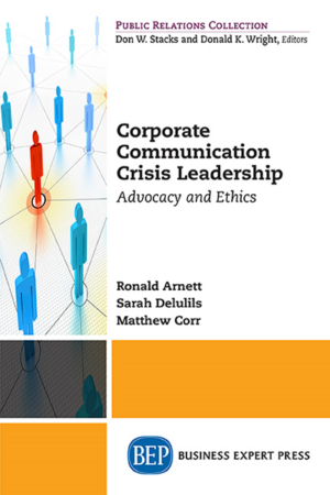 Corporate Communication Crisis Leadership: Advocacy and Ethics