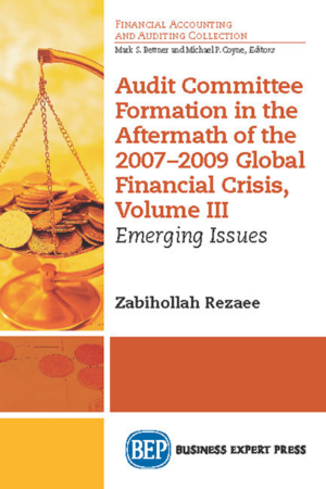 Audit Committee Formation in the Aftermath of 2007-2009 Global Financial Crisis, Volume III: Emerging Issues