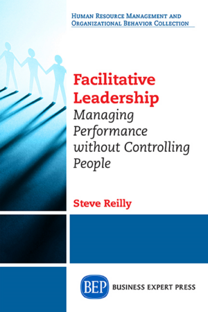 The Facilitative Leader: Managing Performance Without Controlling People