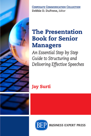 The Presentation Book for Senior Managers: An Essential Step by Step Guide to Structuring and Delivering Effective Speeches