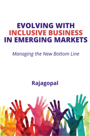 Evolving with Inclusive Business in Emerging Markets: Managing the New Bottom Line