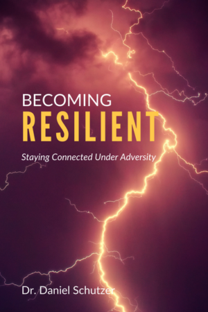 Becoming Resilient: Staying Connected Under Adversity