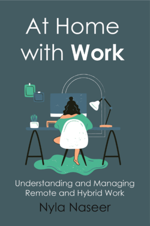 At Home with Work: Understanding and Managing Remote and Hybrid Work