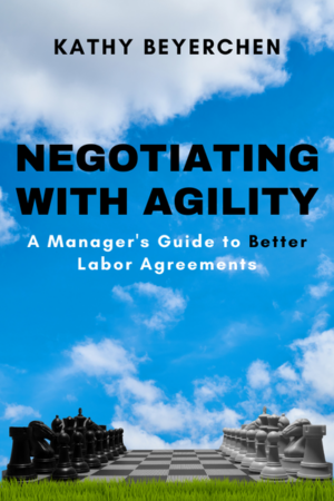 Negotiating with Agility: A Manager’s Guide to Better Labor Agreements
