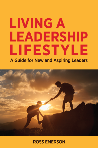 Living a Leadership Lifestyle: A Guide for New and Aspiring Leaders –  Business Expert Press