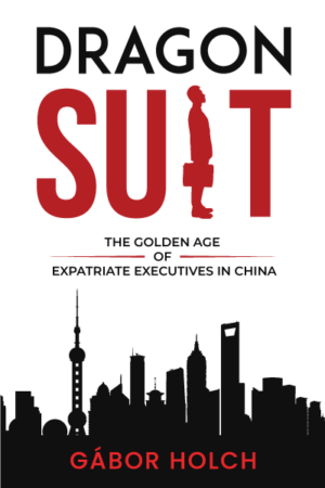 Dragon Suit: The Golden Age of Expatriate Executives In China