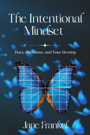 The Intentional Mindset: Data, Decisions, and Your Destiny