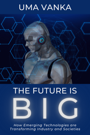 The Future is Big: How Emerging Technologies are Transforming Industry and Societies