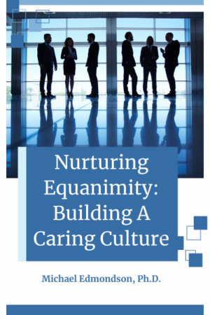 Nurturing Equanimity: Building A Caring Culture