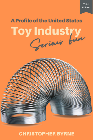 A Profile of the United States Toy Industry: Serious Fun, Third Edition