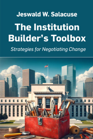 The Institution Builder’s Toolbox: Strategies for Negotiating Change