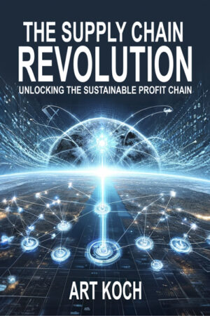 The Supply Chain Revolution: Unlocking the Sustainable Profit Chain