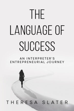 The Language of Success: An Interpreter's Entrepreneurial Journey