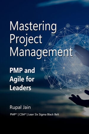 Mastering Project Management: PMP and Agile for Leaders
