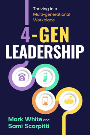 4-Gen Leadership: Thriving in a Multi-Generational Workplace
