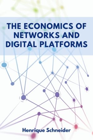 The Economics of Networks and Digital Platforms