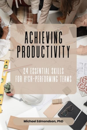Achieving Productivity: 24 Essential Skills for High-Performing Teams