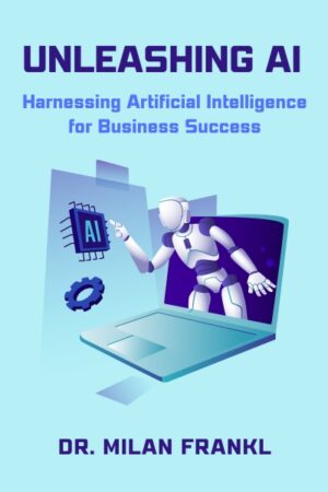 Unleashing AI: Harnessing Artificial Intelligence for Business Success
