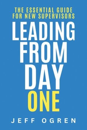 Leading from Day One: The Essential Guide for New Supervisors