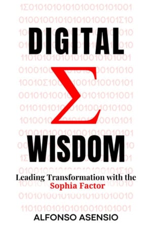 Digital Wisdom: Leading Transformation with the Sophia Factor