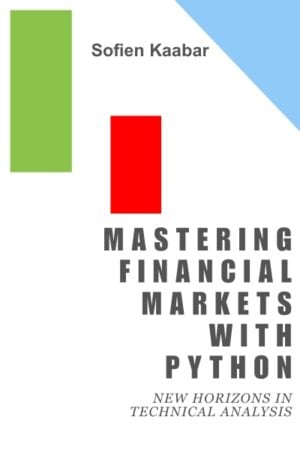 Mastering Financial Markets with Python: New Horizons in Technical Analysis