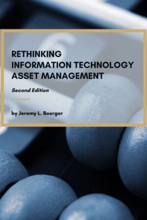 Rethinking Information Technology Asset Management, Second Edition