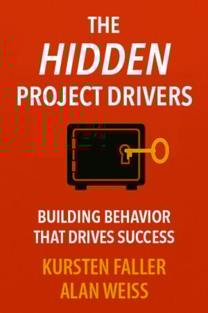 The Hidden Project Drivers: Building Behavior that Drives Success