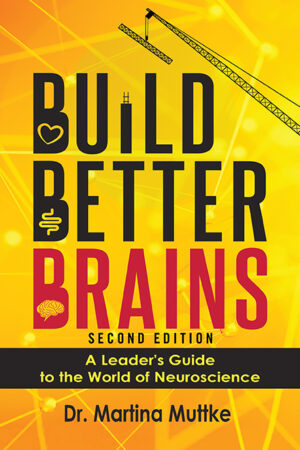 Build Better Brains! Second Edition: A Leader’s Guide to the World of Neuroscience