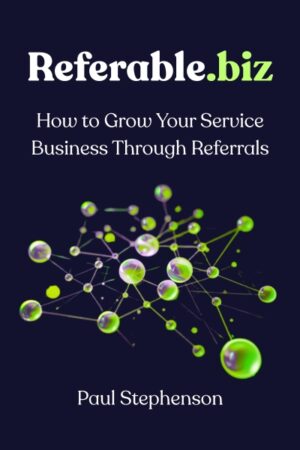 Referable.biz: How to Grow Your Service Business Through Referrals