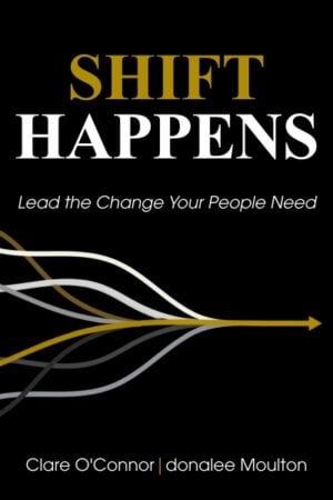 Shift Happens: Lead the Change Your People Need