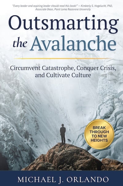 Outsmarting the Avalanche: Circumvent Catastrophe, Conquer Crisis, and Cultivate Culture