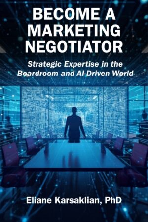 Become a Marketing Negotiator: Strategic Expertise in the Boardroom and AI-Driven World