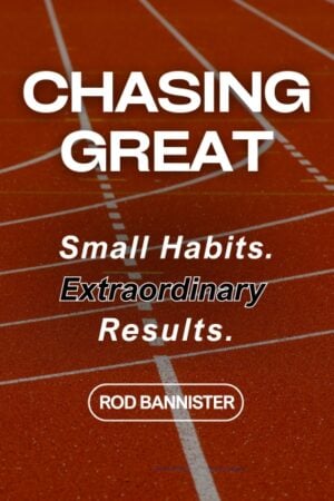 Chasing Great: Small Habits. Extraordinary Results
