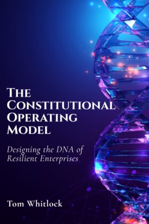 The Constitutional Operating Model: Designing the DNA of Resilient Enterprises