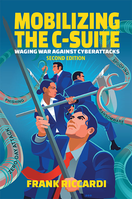 Mobilizing the C-Suite, Second Edition: Waging War Against Cyberattacks from Ransomware