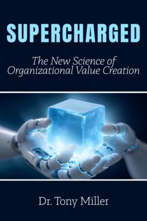 Supercharged: The New Science of Organizational Value Creation
