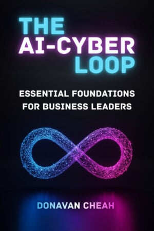 The AI-Cyber Loop: Essential Foundations for Business Leaders