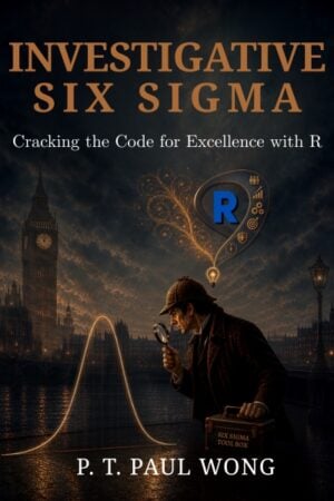 Investigative Six Sigma: Cracking the Code for Excellence with R