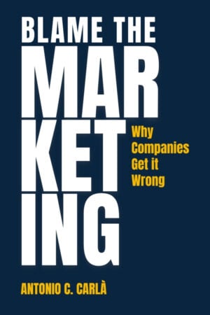 Blame the Marketing: Why Companies Get it Wrong