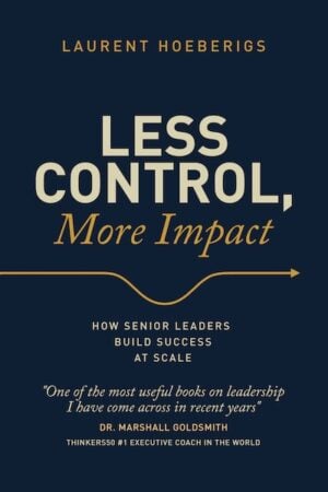 Less Control, More Impact: How Senior Leaders Build Success at Scale